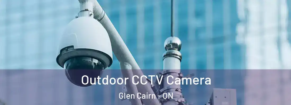  Outdoor CCTV Camera Glen Cairn - ON