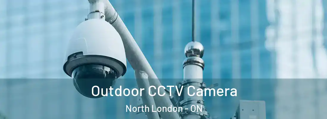  Outdoor CCTV Camera North London - ON