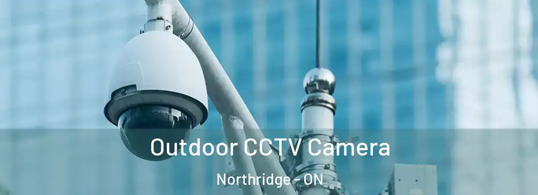  Outdoor CCTV Camera Northridge - ON