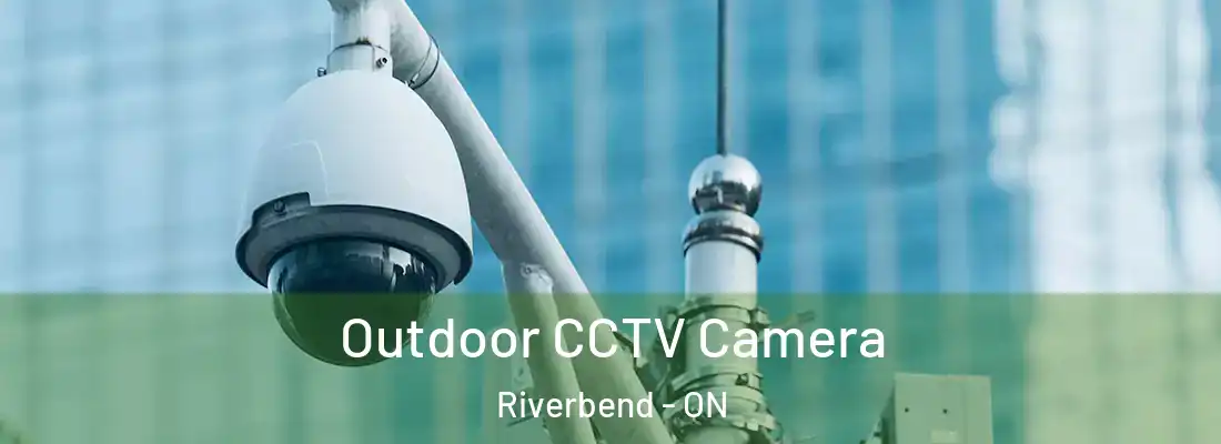  Outdoor CCTV Camera Riverbend - ON