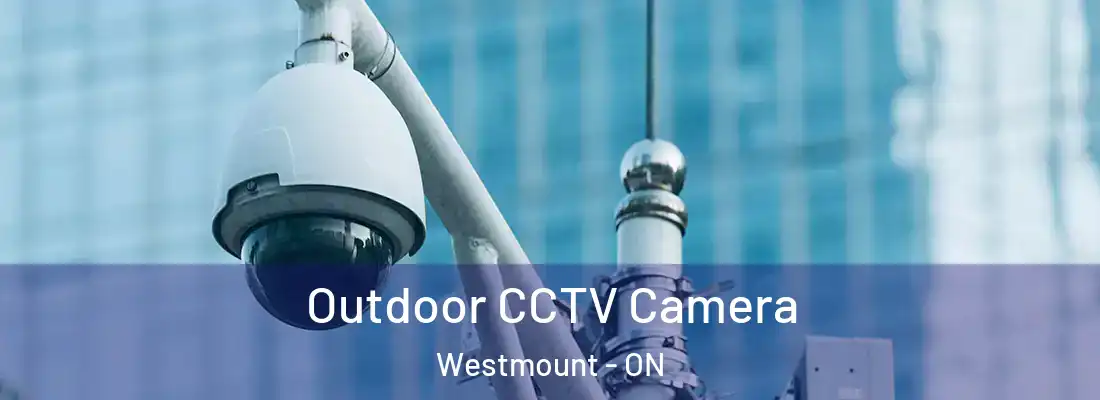  Outdoor CCTV Camera Westmount - ON
