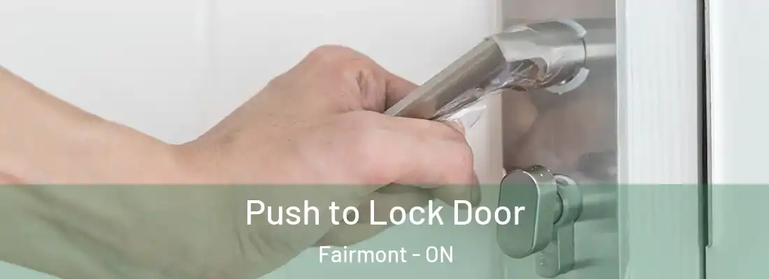  Push to Lock Door Fairmont - ON