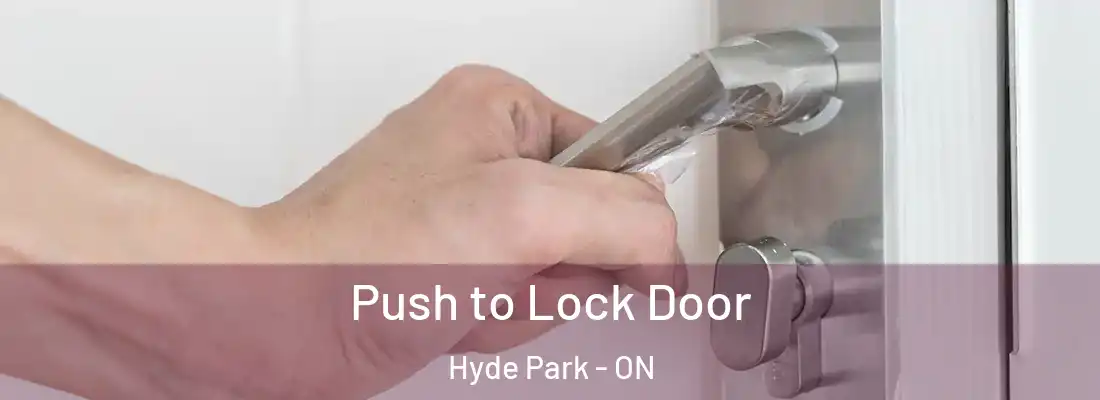  Push to Lock Door Hyde Park - ON