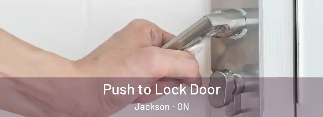  Push to Lock Door Jackson - ON