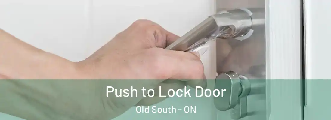  Push to Lock Door Old South - ON