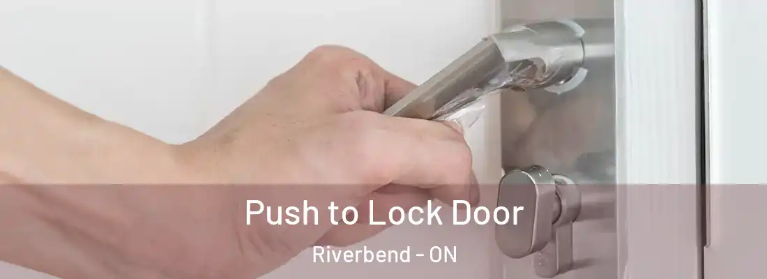  Push to Lock Door Riverbend - ON