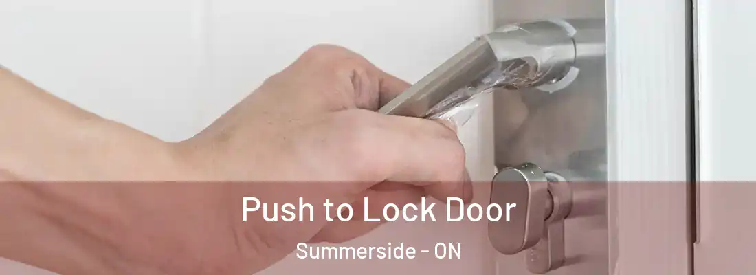  Push to Lock Door Summerside - ON