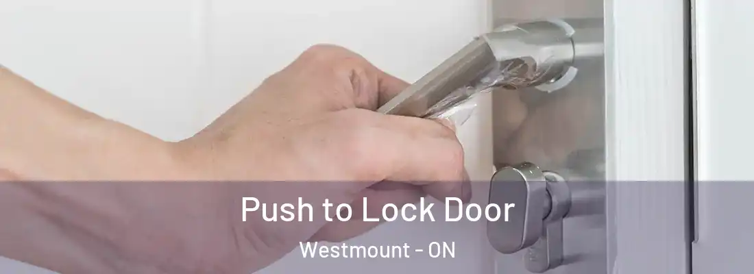  Push to Lock Door Westmount - ON