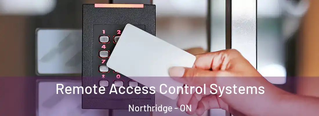  Remote Access Control Systems Northridge - ON