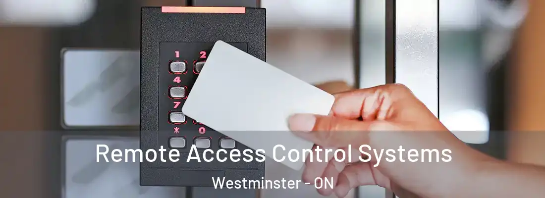  Remote Access Control Systems Westminster - ON