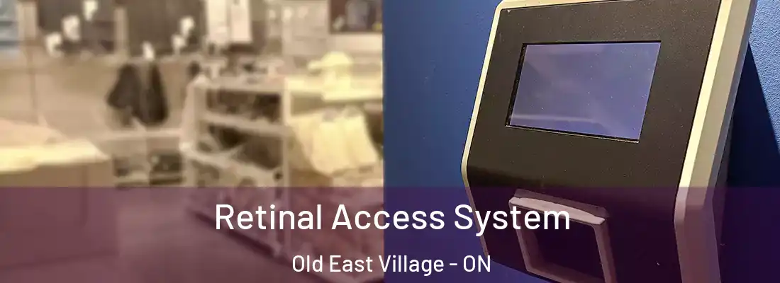  Retinal Access System Old East Village - ON