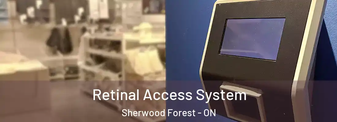  Retinal Access System Sherwood Forest - ON