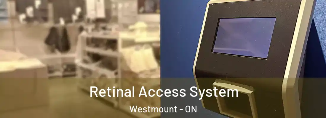 Retinal Access System Westmount - ON
