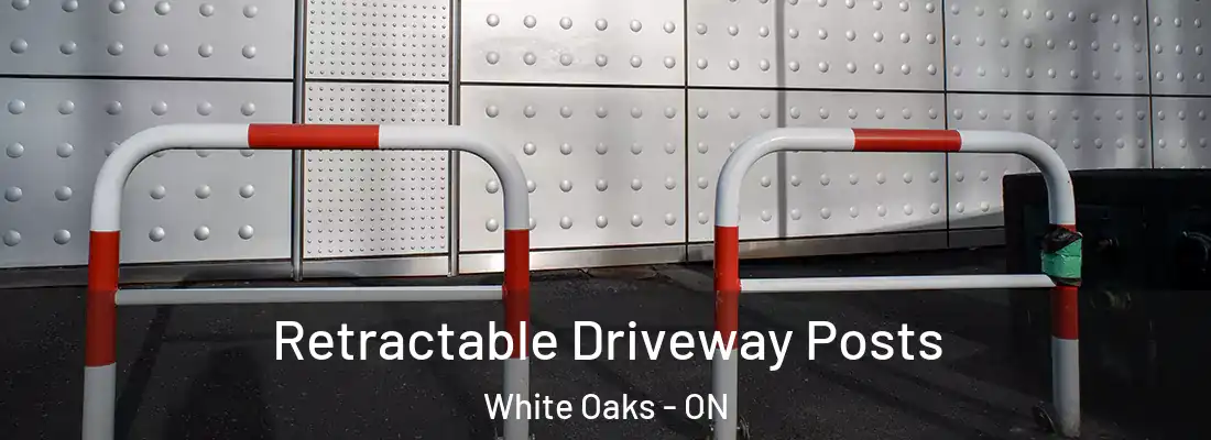  Retractable Driveway Posts White Oaks - ON