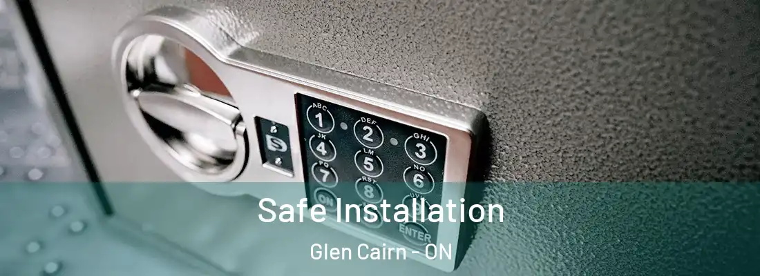  Safe Installation Glen Cairn - ON