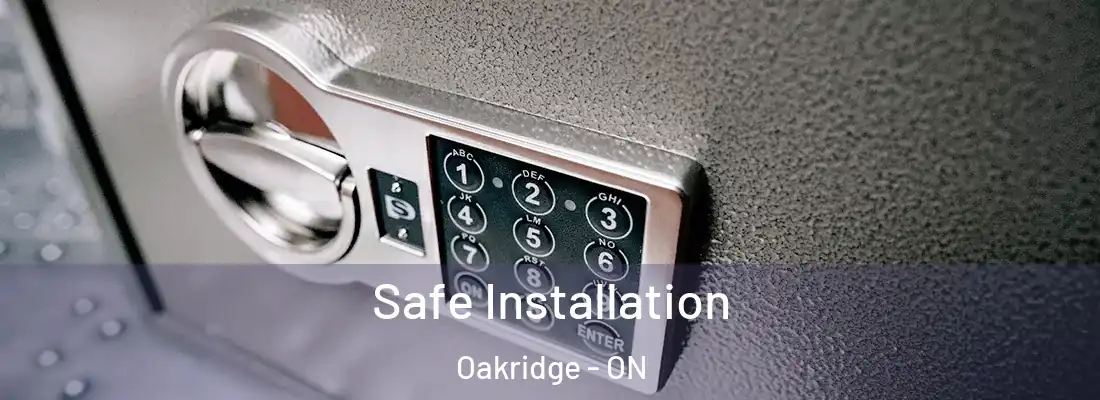  Safe Installation Oakridge - ON
