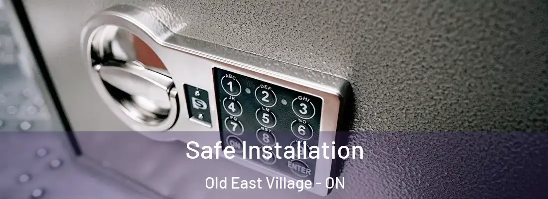  Safe Installation Old East Village - ON