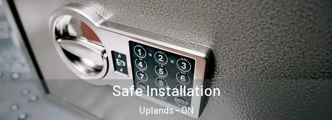  Safe Installation Uplands - ON