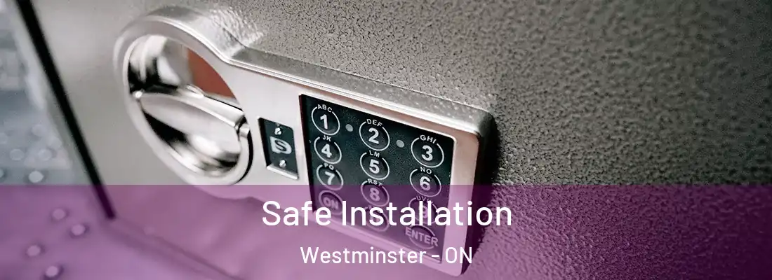  Safe Installation Westminster - ON