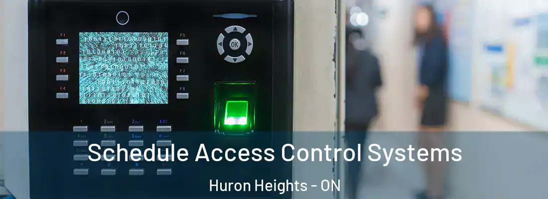 Schedule Access Control Systems Huron Heights - ON