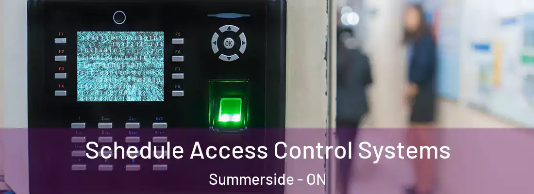  Schedule Access Control Systems Summerside - ON