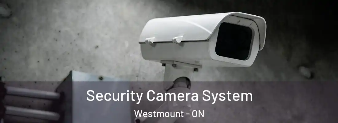  Security Camera System Westmount - ON