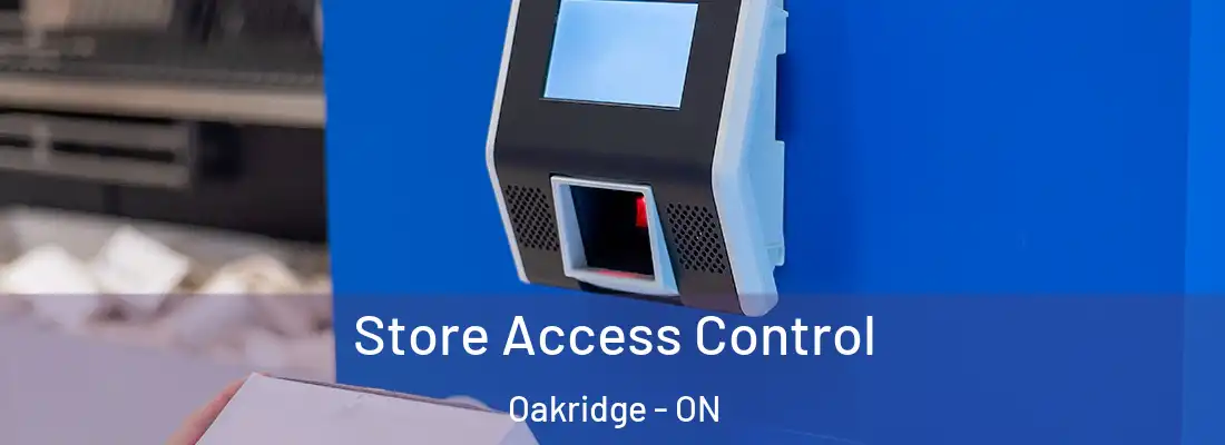  Store Access Control Oakridge - ON