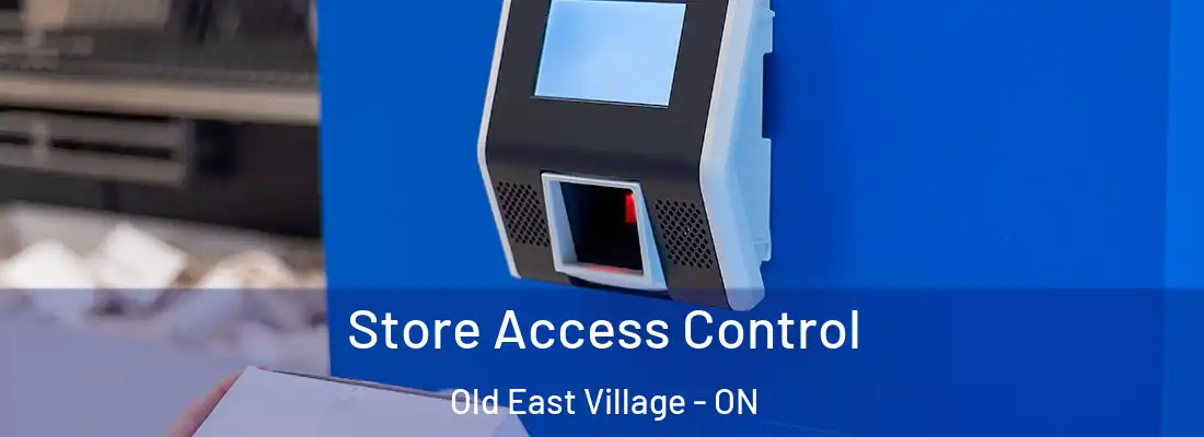  Store Access Control Old East Village - ON