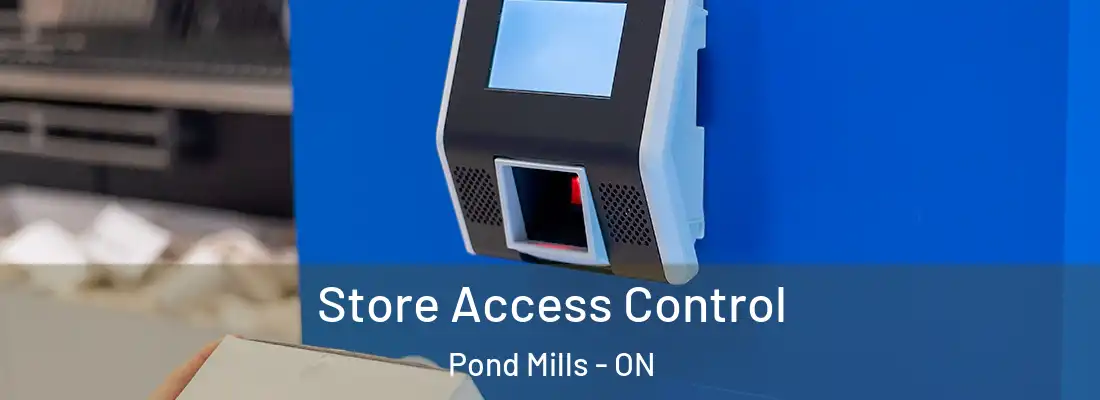  Store Access Control Pond Mills - ON