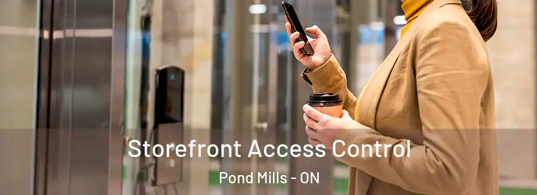 Storefront Access Control Pond Mills - ON