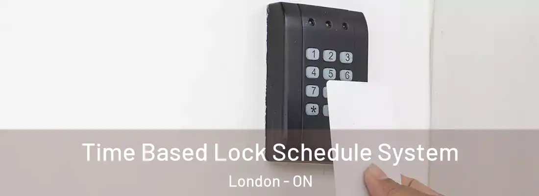  Time Based Lock Schedule System London - ON