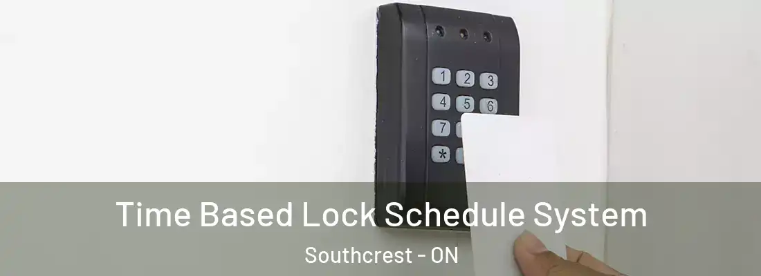  Time Based Lock Schedule System Southcrest - ON