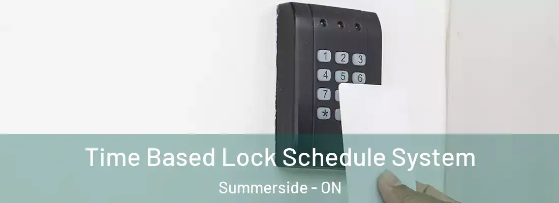  Time Based Lock Schedule System Summerside - ON