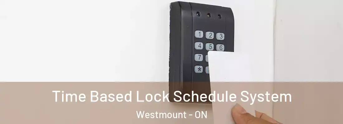  Time Based Lock Schedule System Westmount - ON