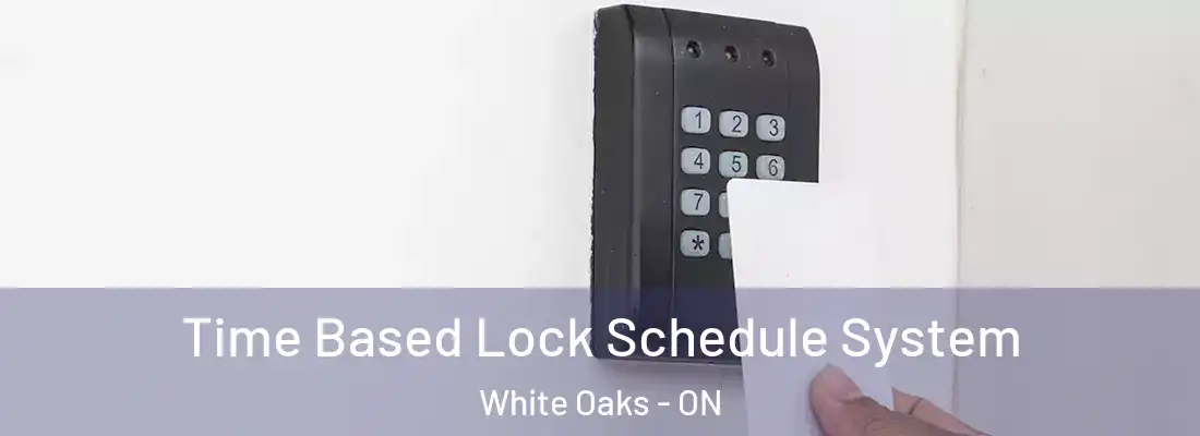  Time Based Lock Schedule System White Oaks - ON
