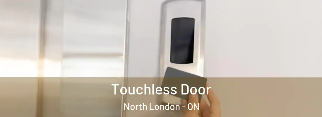  Touchless Door North London - ON