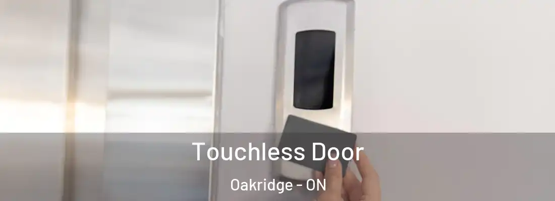  Touchless Door Oakridge - ON