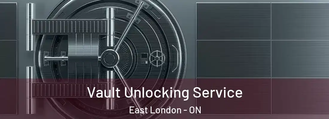  Vault Unlocking Service East London - ON