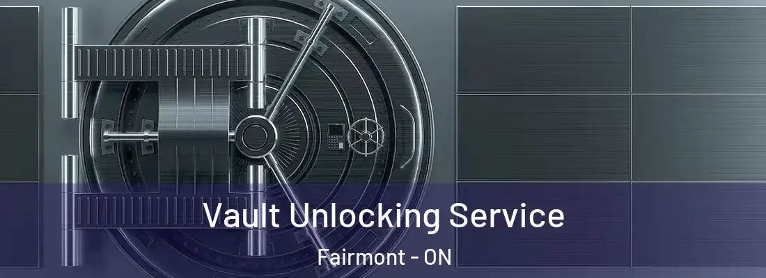  Vault Unlocking Service Fairmont - ON