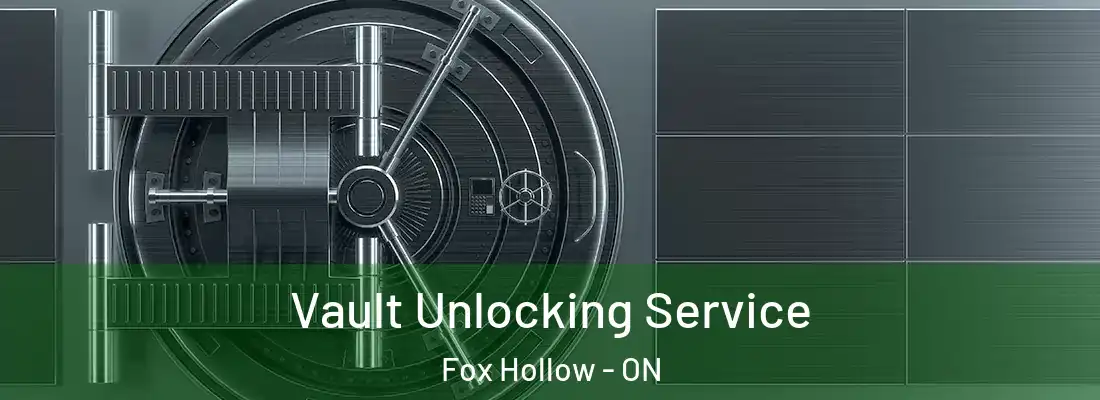  Vault Unlocking Service Fox Hollow - ON