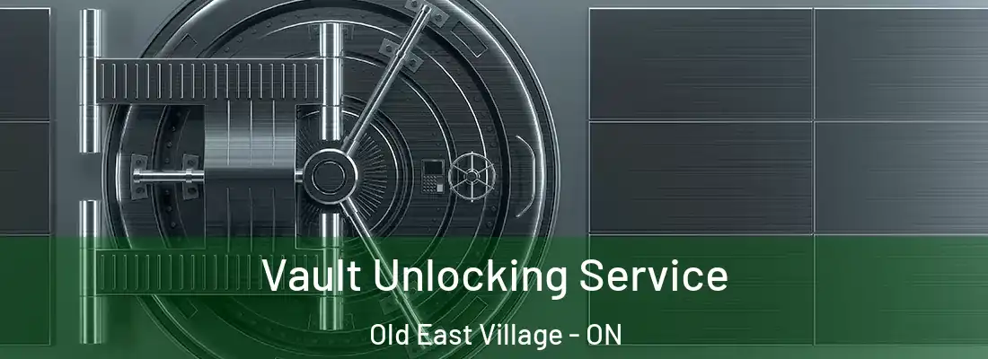  Vault Unlocking Service Old East Village - ON