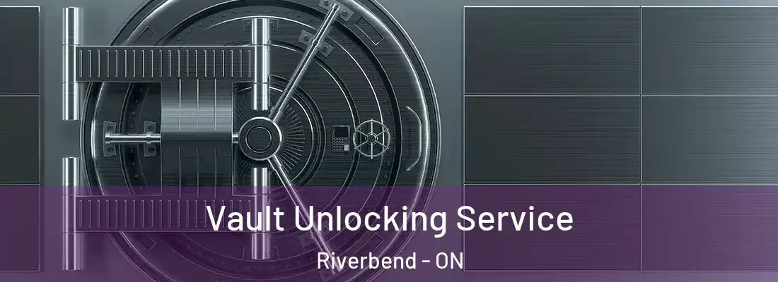  Vault Unlocking Service Riverbend - ON