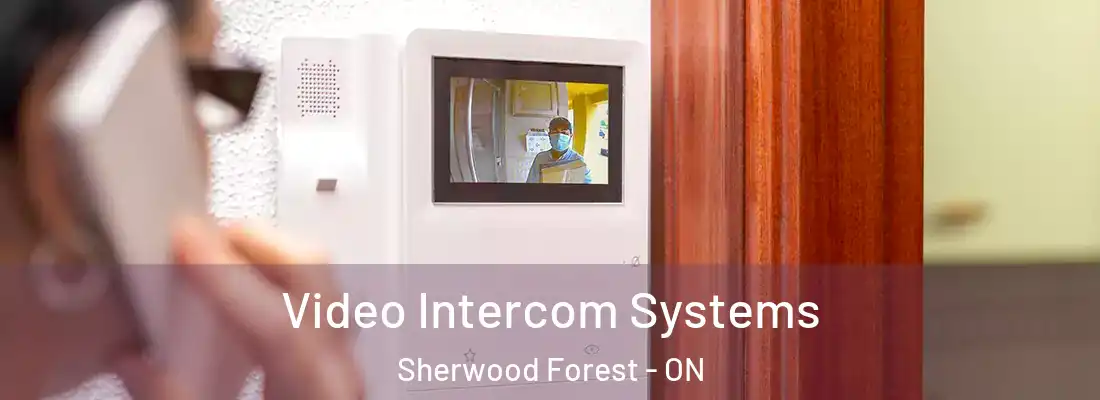  Video Intercom Systems Sherwood Forest - ON