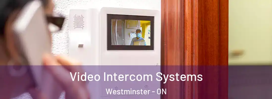  Video Intercom Systems Westminster - ON